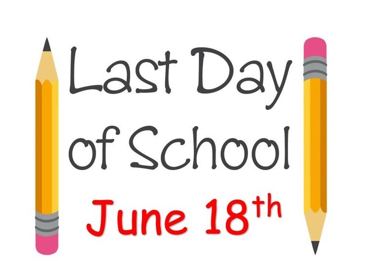  Last Day of School - June 18th